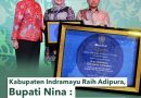 Kabupaten Indramayu Raih Adipura, Bupati Nina : Tingkatkan Tata Kelola Lingkungan dari Hulu Hingga Hilir